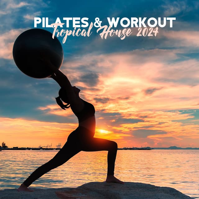 Pilates & Workout Tropical House 2024 - Dj Gym Edm