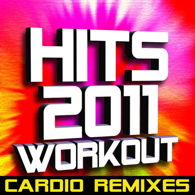 Hits 2011 Workout – Cardio Remixes - Ultimate Workout Hits