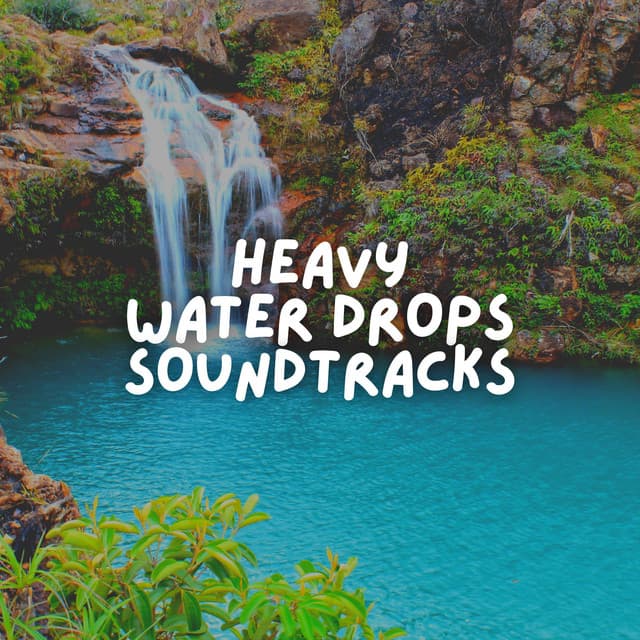 Heavy Water Drops Soundtracks - Babbling Brook