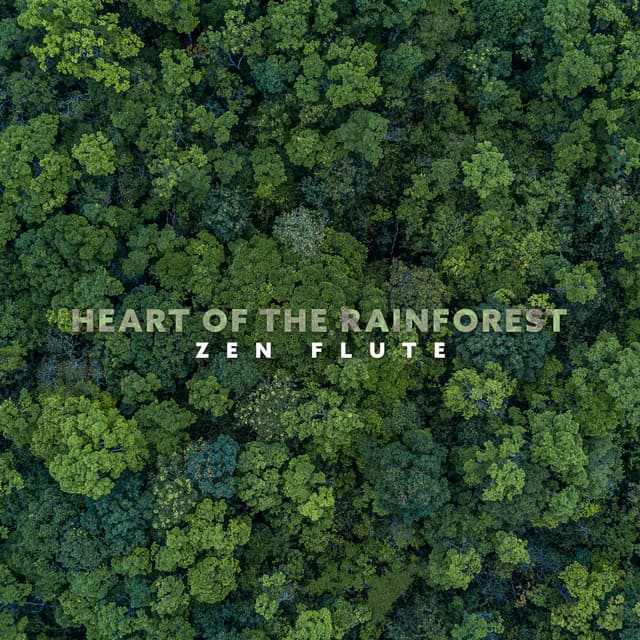 Heart of the Rainforest: Zen Flute - Joshua Forest
