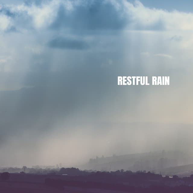 Restful Rain - Relaxing Rain Sounds