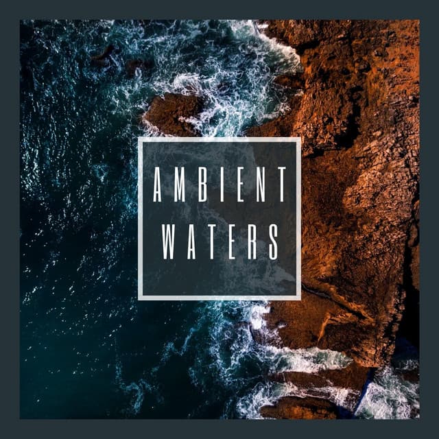 Ambient Waters - Ocean Waves For Sleep
