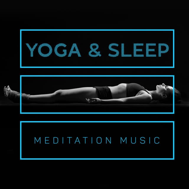 Yoga & Sleep Meditation Music: Practice for Mental and Psychic Relaxation - Relaxation Music Guru
