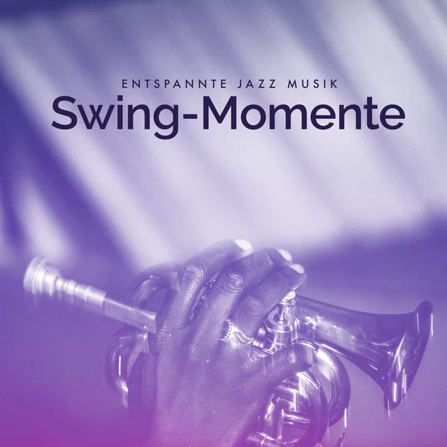 Swing-Momente - Entspannte Jazz Musik
