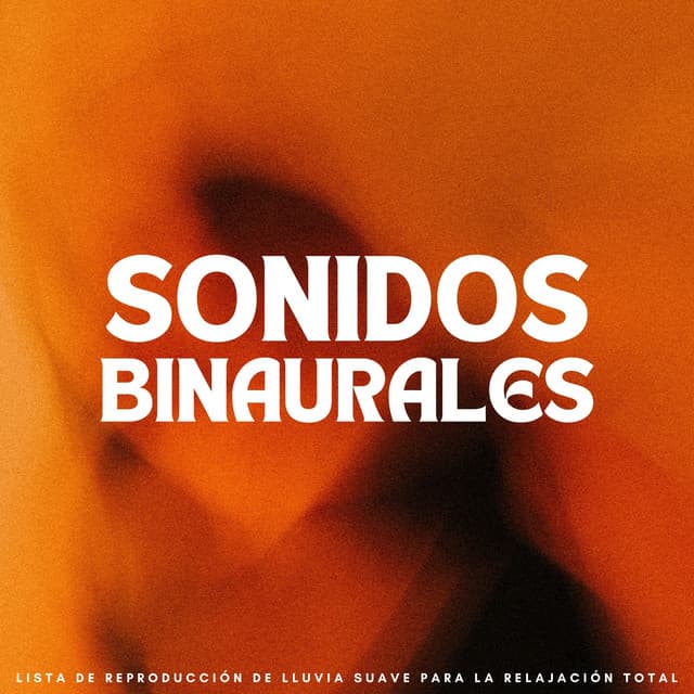 Sonidos Binaurales: Lista De Reproducción De Lluvia Suave Para La Relajación Total - Binauralidades