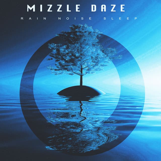 Mizzle Daze - Rain Noise Sleep