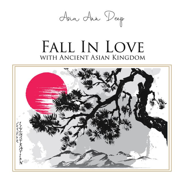 Fall In Love with Ancient Asian Kingdom: The Sound of Silence, Light Asian Music, Asian Calming Mix, Soothing Relaxation Ambient Journey in Xi An - Asia Ann Deep