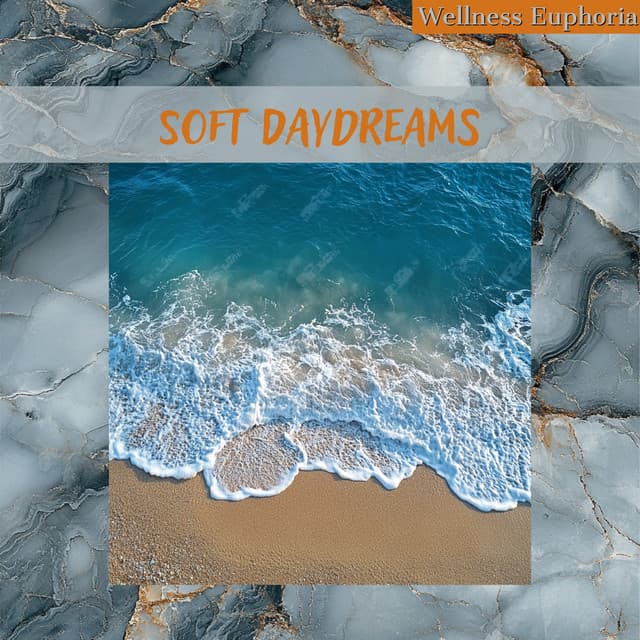 Soft Daydreams - Wellness Euphoria