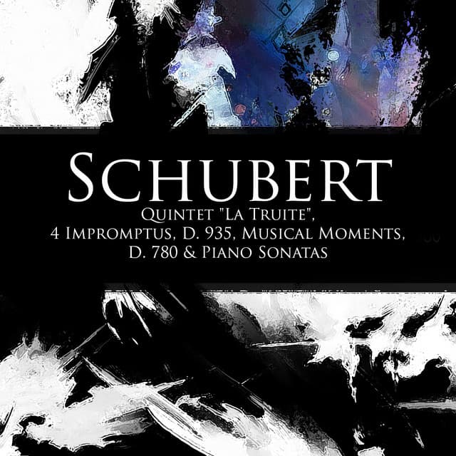 Schubert: Quintet "La Truite", 4 Impromptus, D. 935, Musical Moments, D. 780 & Piano Sonatas - Franz Schubert