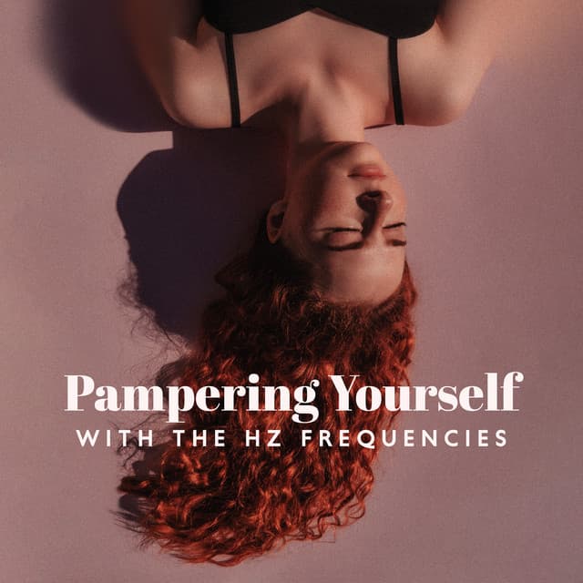 Pampering Yourself with the Hz Frequencies - Hz Vibes