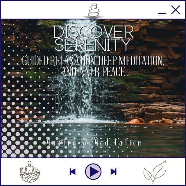 Discover Serenity - Guided Relaxation, Deep Meditation, and Inner Peace - Mantra & Meditation