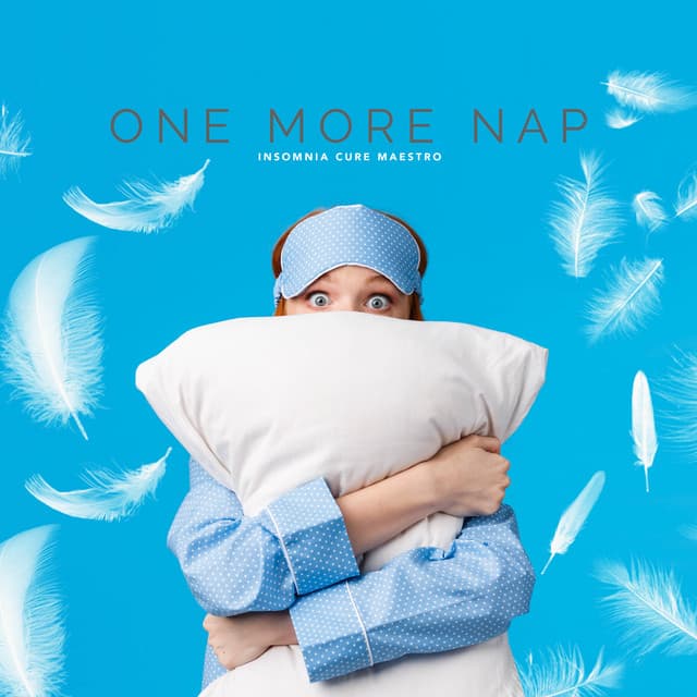 One More Nap - Insomnia Cure Maestro