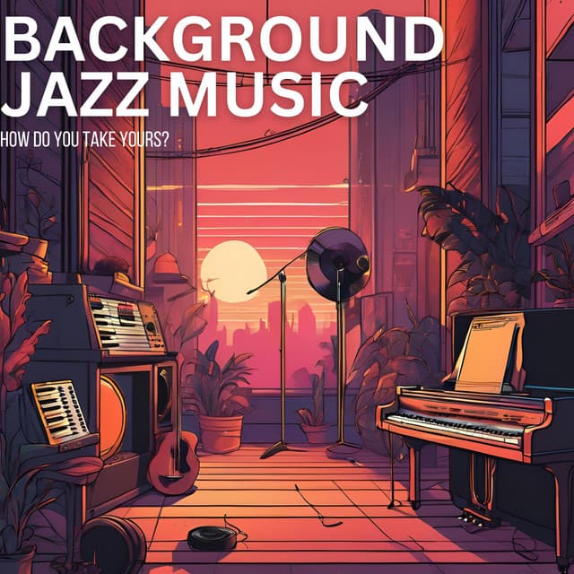 How Do You Take Yours? - Background Jazz Music