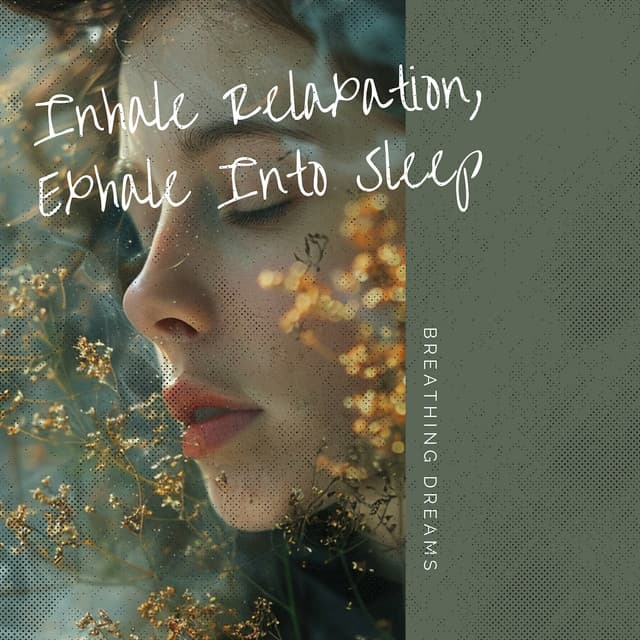 Inhale Relaxation, Exhale Into Sleep - Breathing Dreams