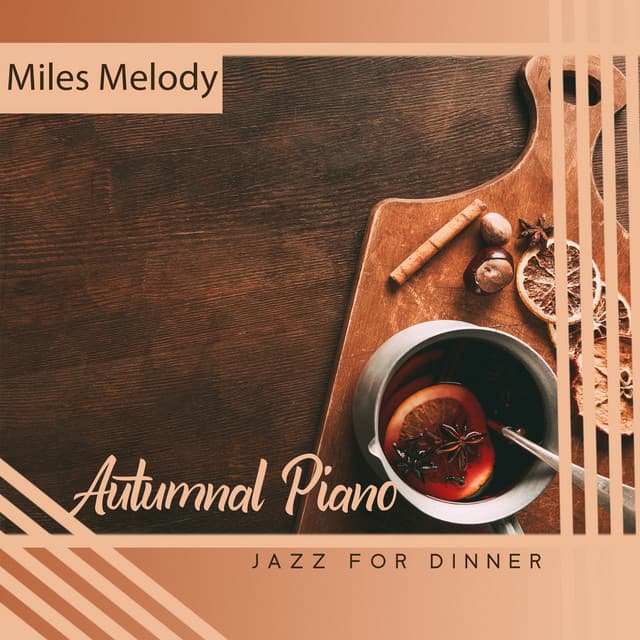 Autumnal Piano Jazz for Dinner: Soothing Piano and Saxophone Sounds, Relaxing Jazz for Evening - Miles Melody
