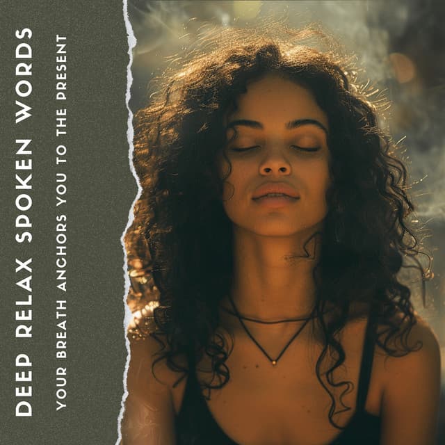 Your Breath Anchors You to the Present - Deep Relax Spoken Words