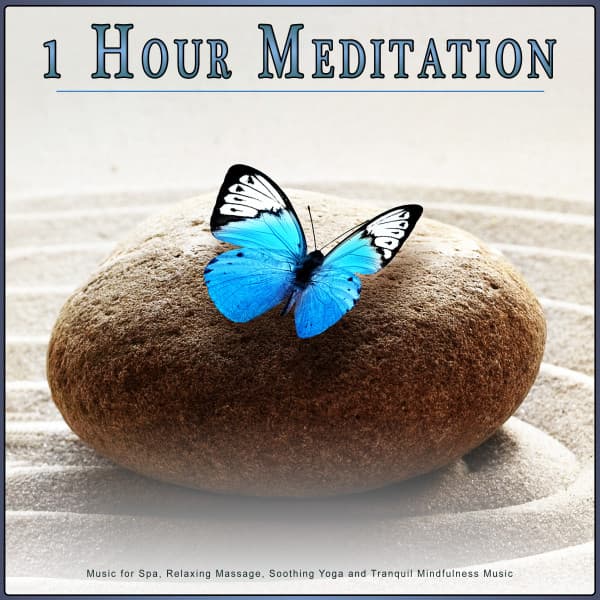 1 Hour Meditation: Music for Spa, Relaxing Massage, Soothing Yoga and Tranquil Mindfulness Music - Meditation