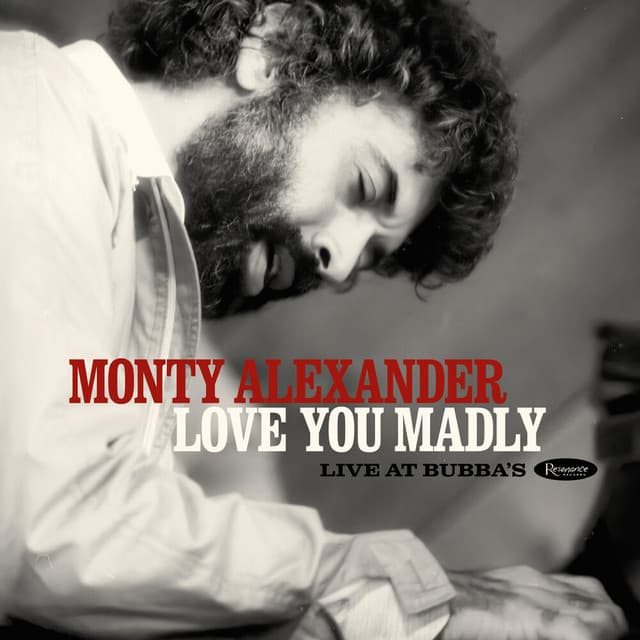 Love You Madly: Live at Bubba's - Monty Alexander