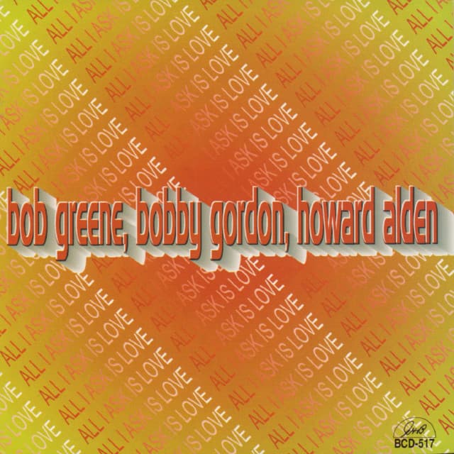 All I Ask Is Love - Bob Greene