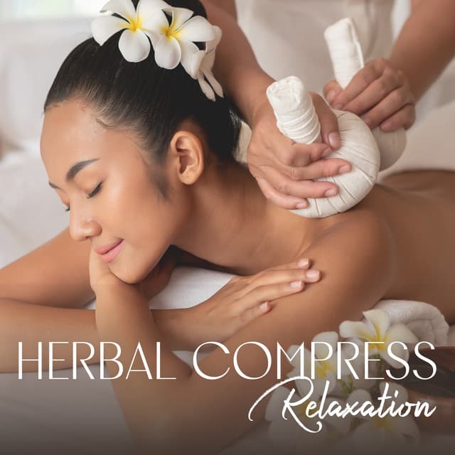 Herbal Compress Relaxation - Aromatherapy Music Essentials