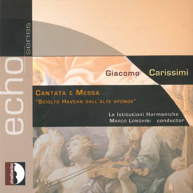 Carissimi: Messa & Cantata "Sciolto havean dall'alte sponde" - Giacomo Carissimi