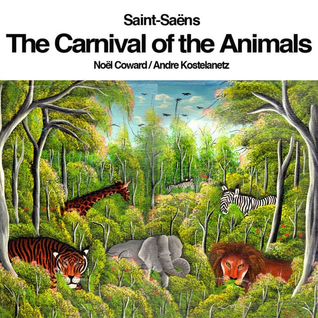 Saint-Saëns: The Carnival of the Animals "Le carnaval des animaux" - Camille Saint-Saëns