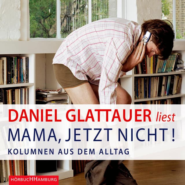 Mama, jetzt nicht! - Daniel Glattauer