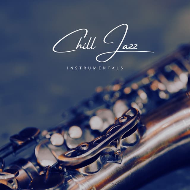 Chillout Jazz Lounge - Chill Jazz Instrumentals