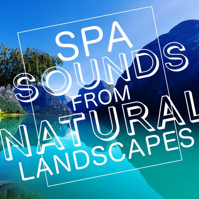 Spa Sounds from Natural Landscapes - Sleep Sounds of Nature & Natural Sounds