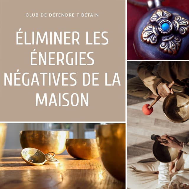 Éliminer les énergies négatives de la maison - Club de Détendre Tibétain