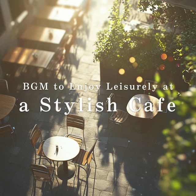 BGM to Enjoy Leisurely at a Stylish Cafe - Café Lounge Resort
