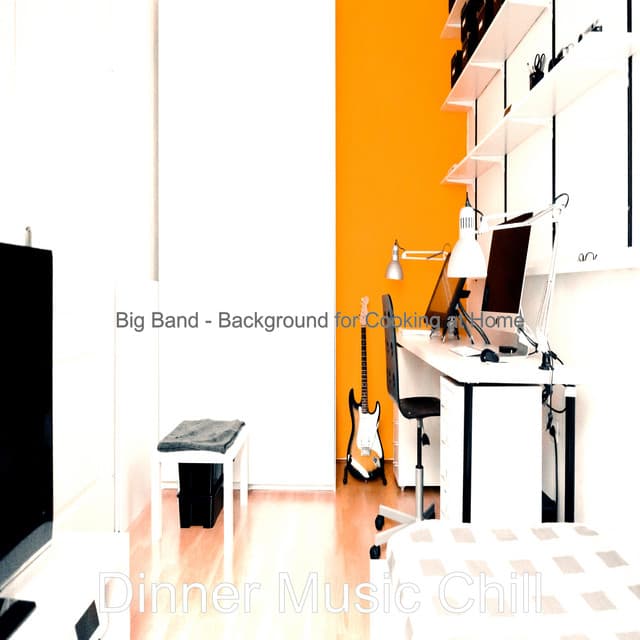 Big Band - Background for Cooking at Home - Dinner Music Chill