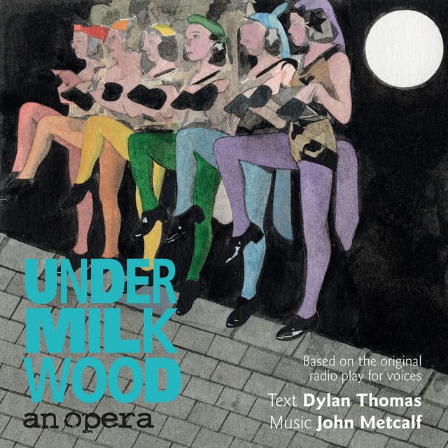 Metcalf: Under Milk Wood "An Opera" - John Metcalf