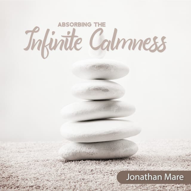 Absorbing the Infinite Calmness - Jonathan Mare
