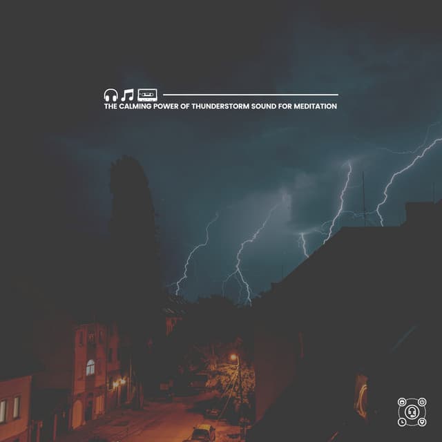 The Calming Power of Thunderstorm Sound for Meditation - Sounds Of Nature: Thunderstorm