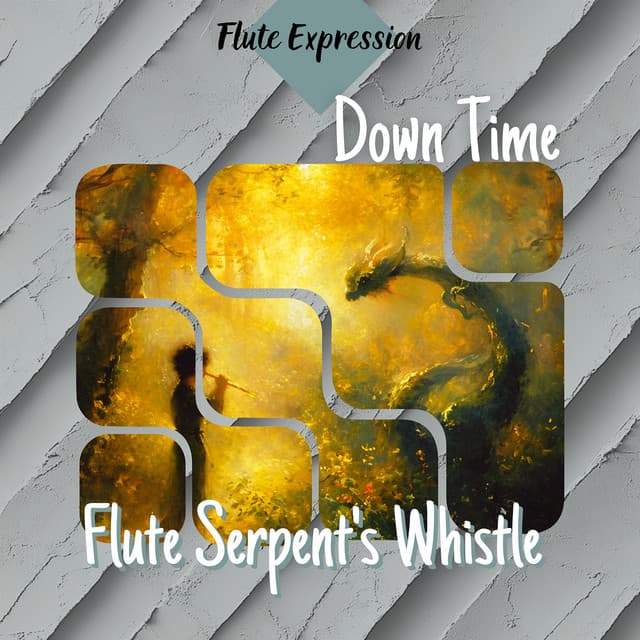 Down Time - Flute Serpent's Whistle - Flute Expression