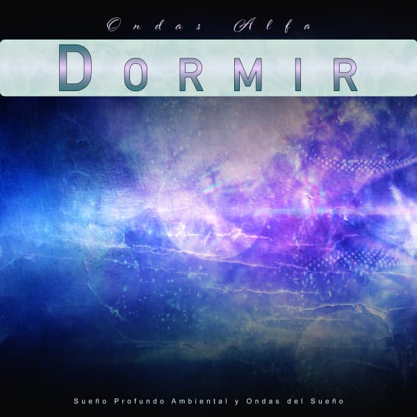 Ondas Alfa Dormir: Sueño Profundo Ambiental y Ondas del Sueño - Musica relajante dormir