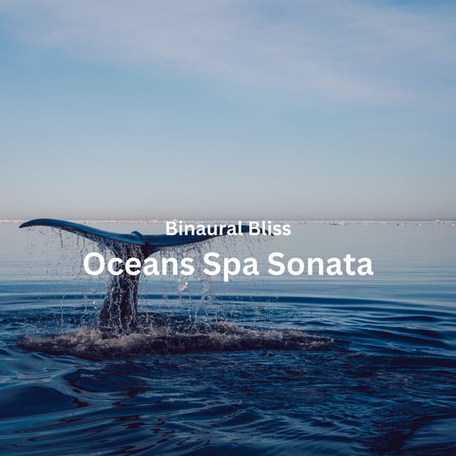 Binaural Bliss: Oceans Spa Sonata - Binaural Beats Spa