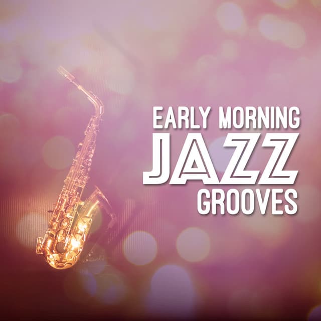 Early Morning Jazz Grooves - Early Morning Jazz