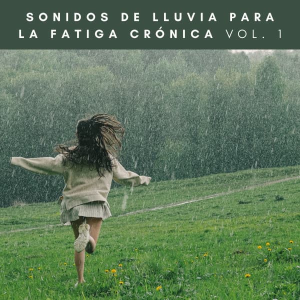 Sonidos De Lluvia Para La Fatiga Crónica Vol. 1 - Música Para Aliviar El Estrés