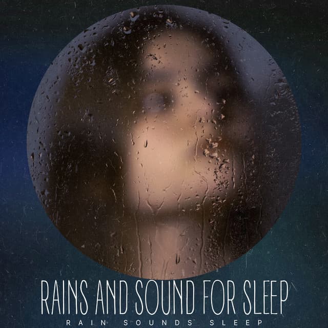 Rains and Sound for Sleep - Rain Sounds Sleep