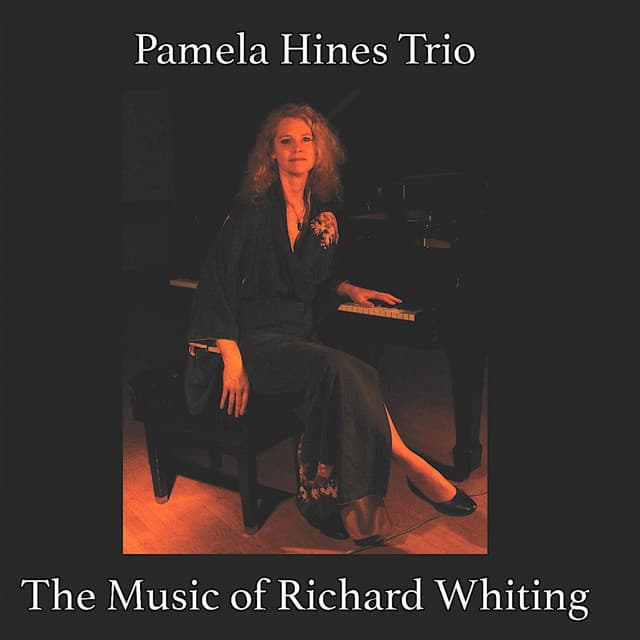 The Music of Richard Whiting - Pamela Hines Trio