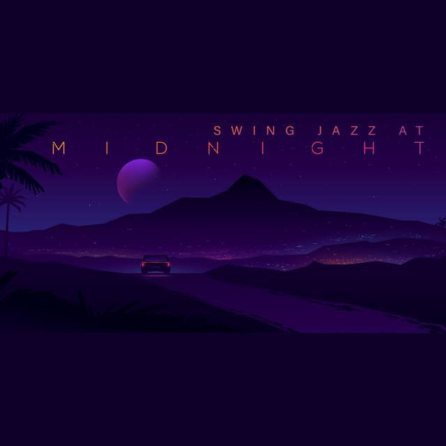 Swing Jazz at Midnight: Compilation of Jazz Night Music for Relaxation, Feel the Relief and Musical Pleasure - Swing Background Musician