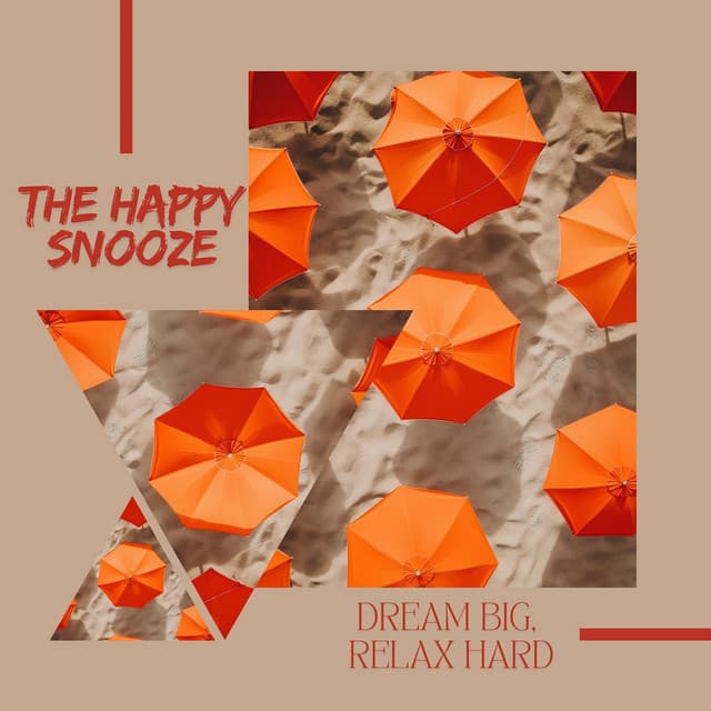The Happy Snooze: Dream Big, Relax Hard - Relaxation Time Studio