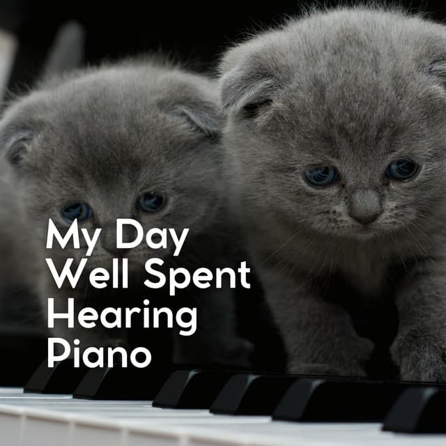 My Day Well Spent Hearing Piano - PianoDreams