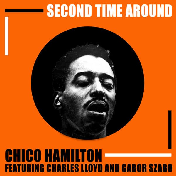 Second Time Around: Chico Hamilton featuring Charles Lloyd and Gabor Szabo - Chico Hamilton Quintet