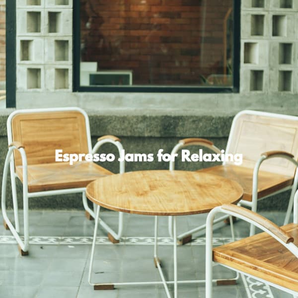 Espresso Jams for Relaxing - Jazz Lounge Bar Relaxing
