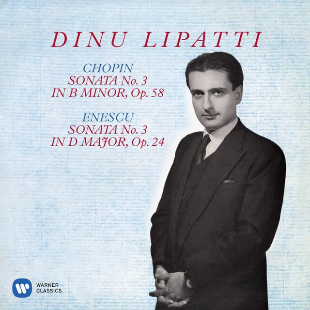 Chopin: Piano Sonata No. 3, Op. 58 - Enescu: Piano Sonata No. 3, Op. 24 - Dinu Lipatti