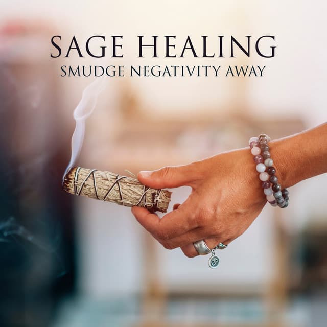 Sage Healing: Smudge Negativity Away with Shamanic Way, Release and Heal Negative Thoughts - Ingrid Rose