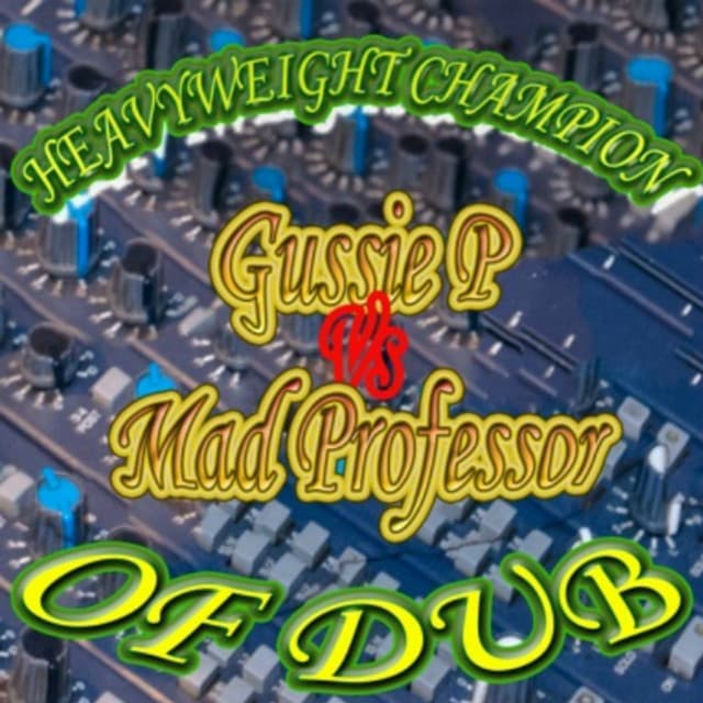 Heavyweight Champion of Dub - Gussie P